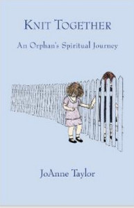 Knit Together:  An Orphan's Spiritual Journey